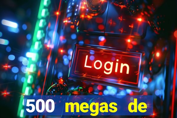 500 megas de internet equivale a quantos gigas